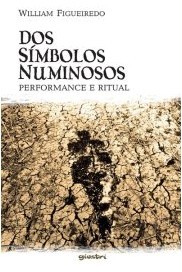 "Dos Símbolos Numinosos" Performance e Ritual 